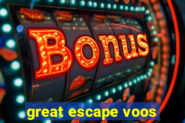 great escape voos